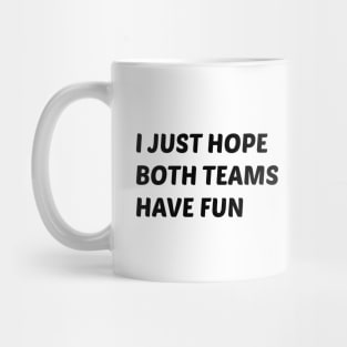 Hope Both Teams Have Fun Mug